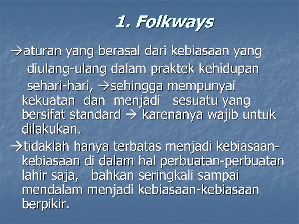 1. Folkways aturan yang berasal dari kebiasaan yang