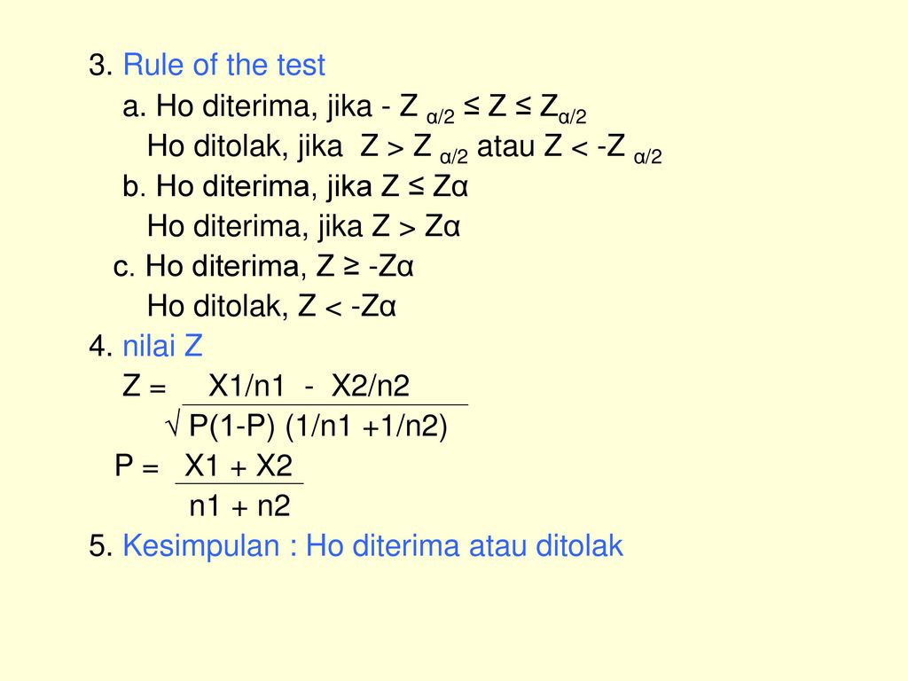 3. Rule of the test a. Ho diterima, jika - Z α/2 ≤ Z ≤ Zα/2
