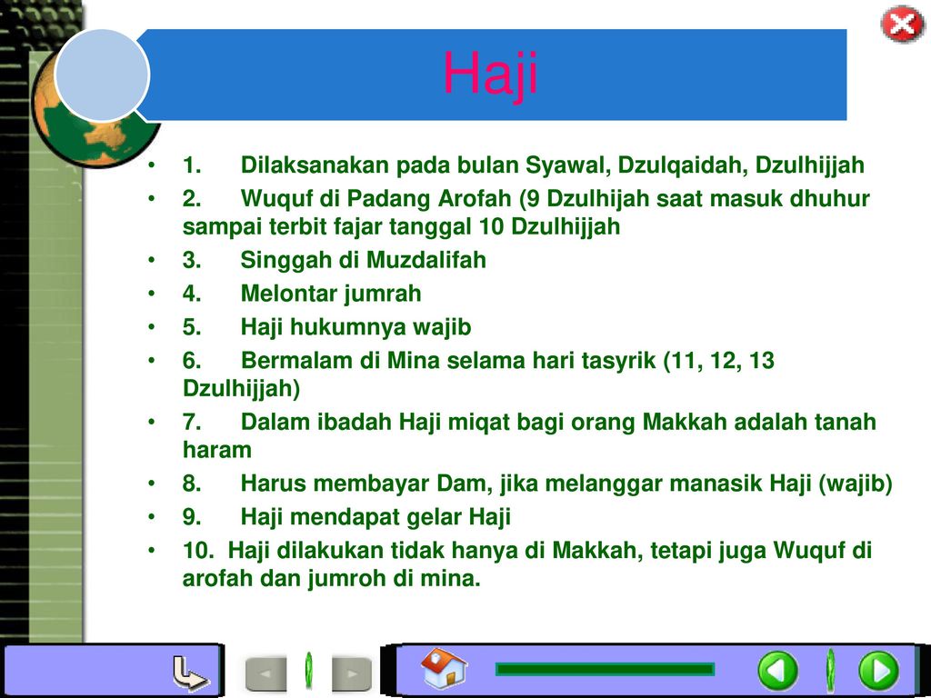 Haji 1. Dilaksanakan pada bulan Syawal, Dzulqaidah, Dzulhijjah