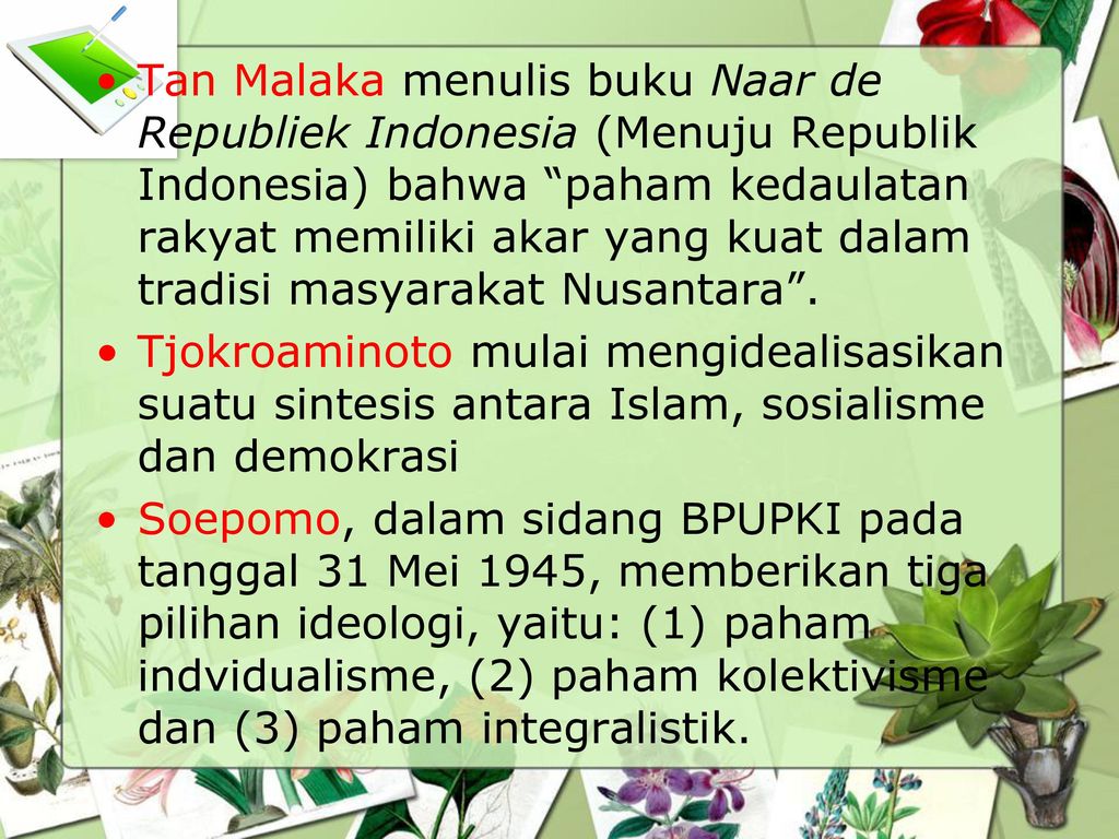 Tan Malaka menulis buku Naar de Republiek Indonesia (Menuju Republik Indonesia) bahwa paham kedaulatan rakyat memiliki akar yang kuat dalam tradisi masyarakat Nusantara .