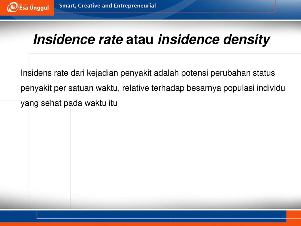 Insidence rate atau insidence density