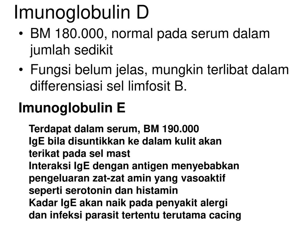 Imunoglobulin D BM , normal pada serum dalam jumlah sedikit