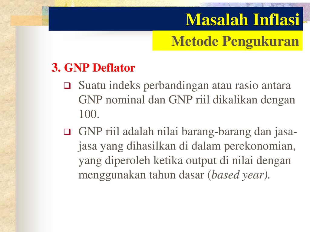Masalah Inflasi Metode Pengukuran 3. GNP Deflator