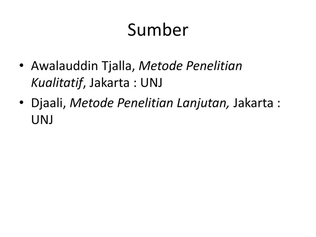 Sumber Awalauddin Tjalla, Metode Penelitian Kualitatif, Jakarta : UNJ