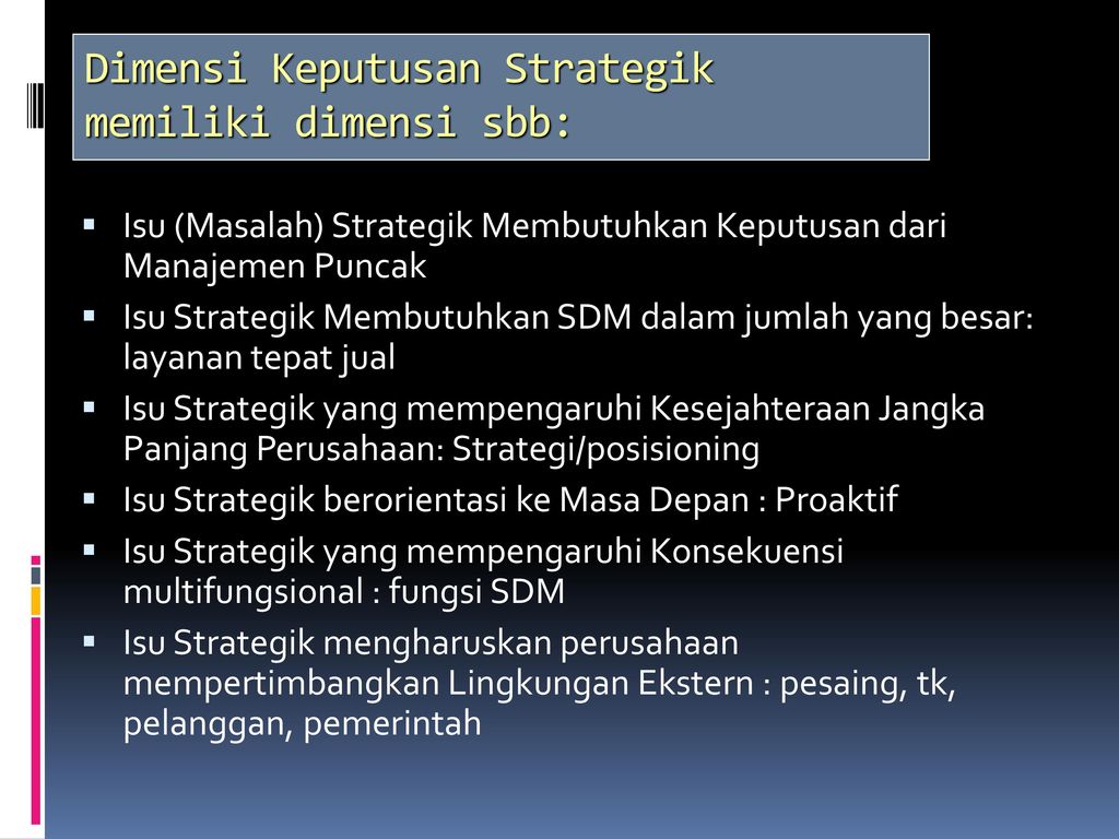 Dimensi Keputusan Strategik memiliki dimensi sbb: