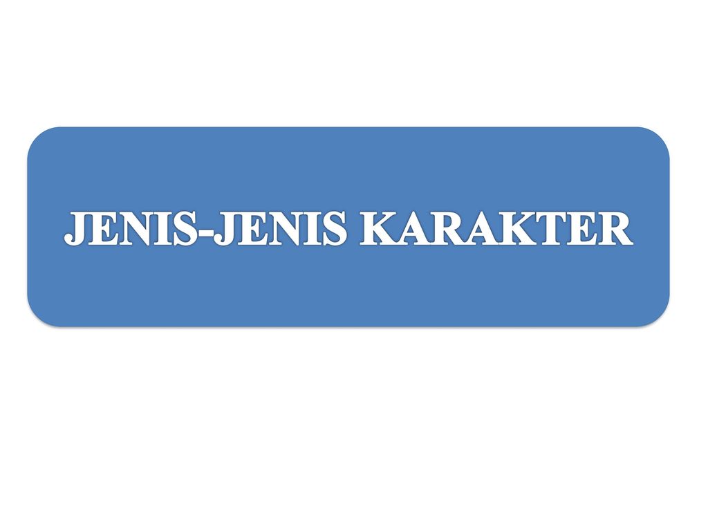 JENIS-JENIS KARAKTER