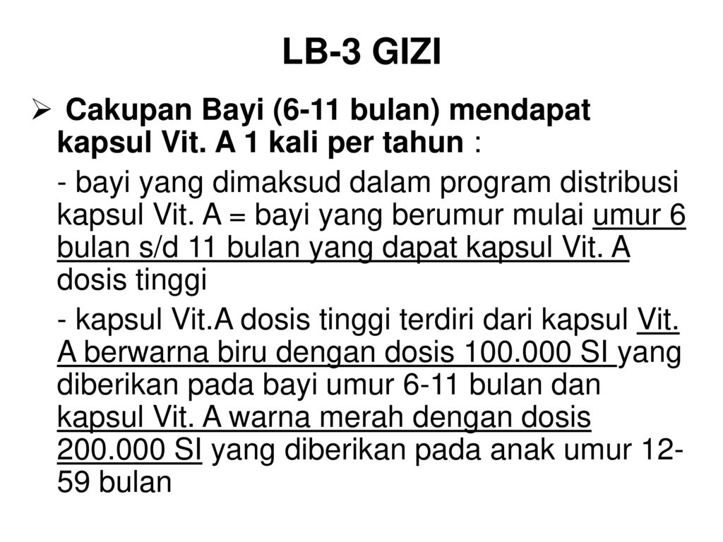 LB-3 GIZI Cakupan Bayi (6-11 bulan) mendapat kapsul Vit. A 1 kali per tahun :