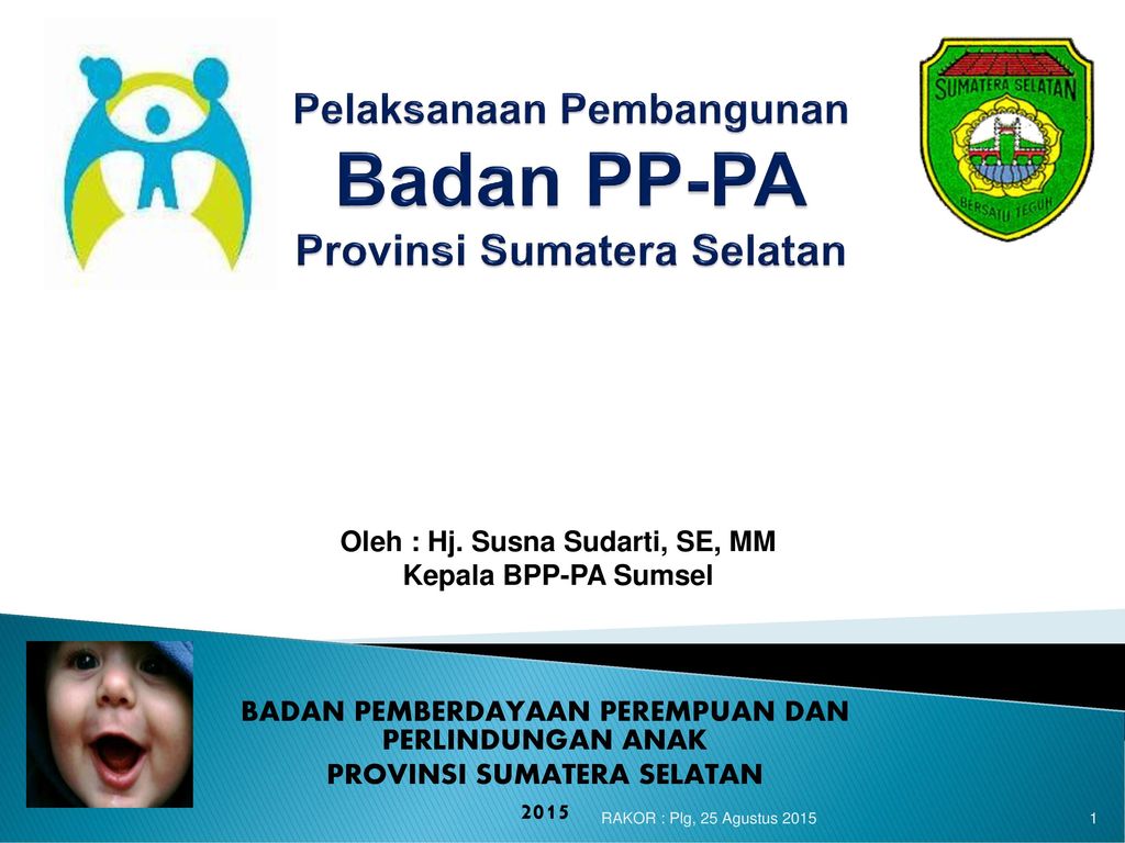 Pelaksanaan Pembangunan Badan Pp Pa Provinsi Sumatera Selatan Ppt Download