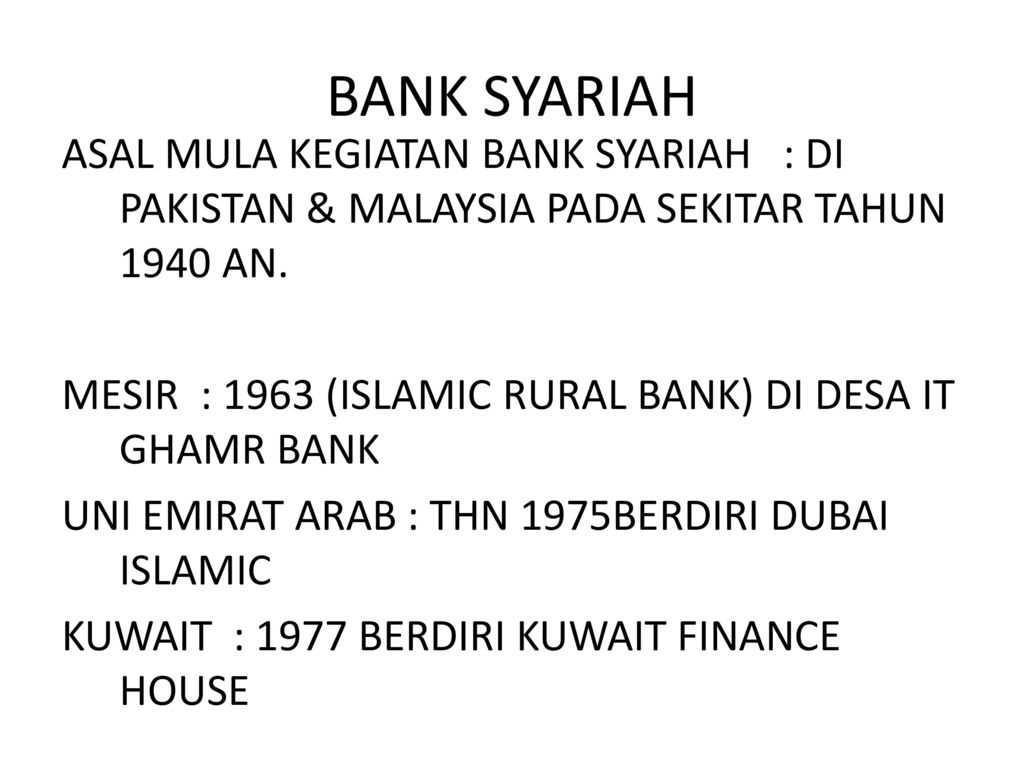 BANK SYARIAH ASAL MULA KEGIATAN BANK SYARIAH : DI PAKISTAN & MALAYSIA PADA SEKITAR TAHUN 1940 AN.