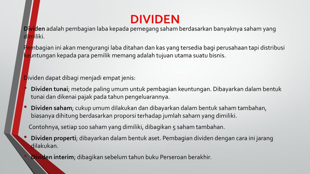 DIVIDEN Dividen adalah pembagian laba kepada pemegang saham berdasarkan banyaknya saham yang dimiliki.