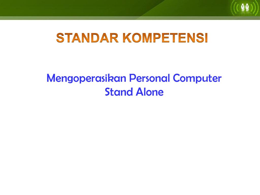 Mengoperasikan Personal Computer Stand Alone
