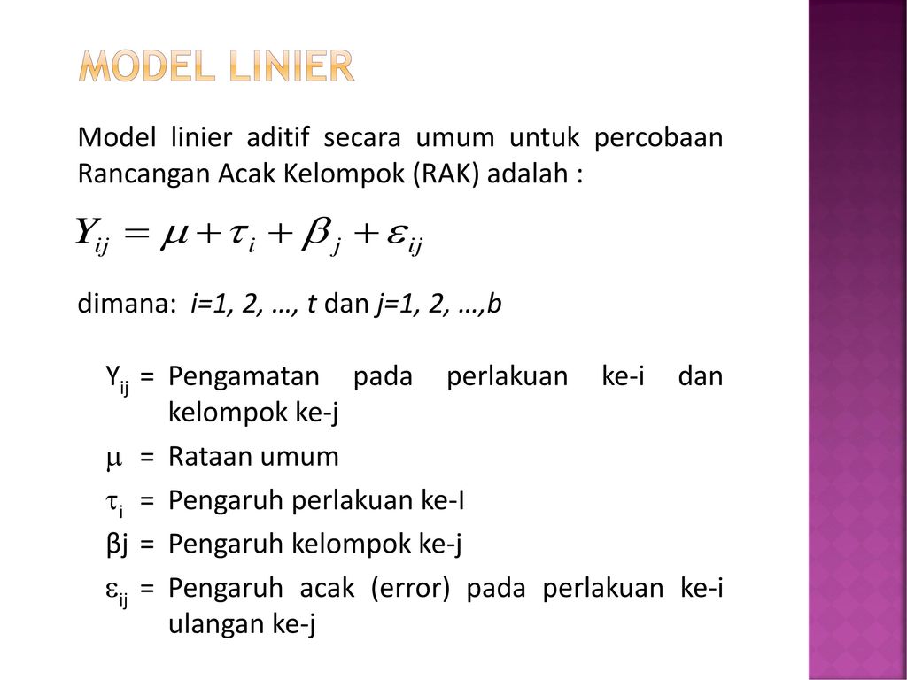 Model linier Model linier aditif secara umum untuk percobaan Rancangan Acak Kelompok (RAK) adalah :