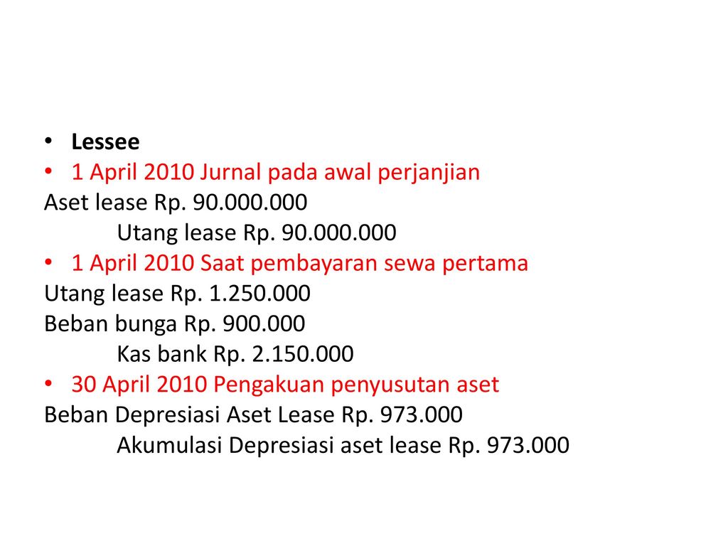 Lessee 1 April 2010 Jurnal pada awal perjanjian. Aset lease Rp Utang lease Rp