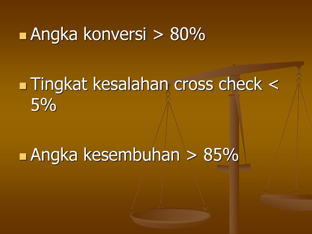 Angka konversi > 80% Tingkat kesalahan cross check < 5% Angka kesembuhan > 85%