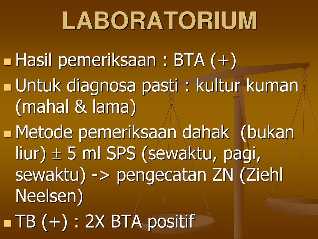 LABORATORIUM Hasil pemeriksaan : BTA (+)