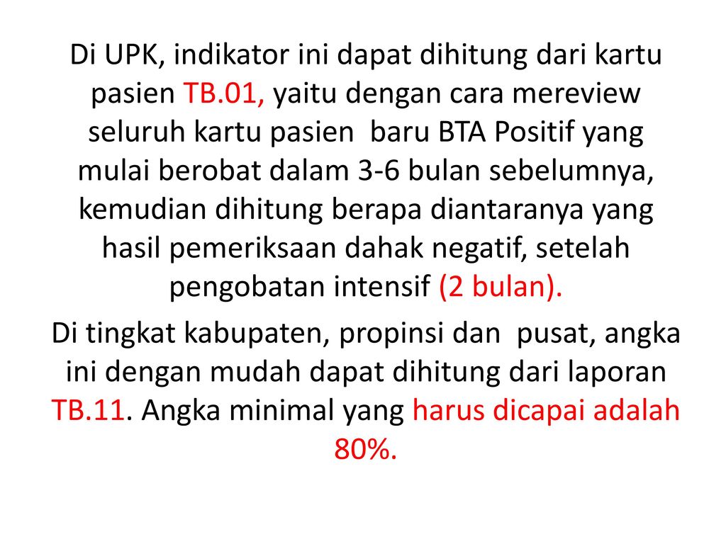 Di UPK, indikator ini dapat dihitung dari kartu pasien TB