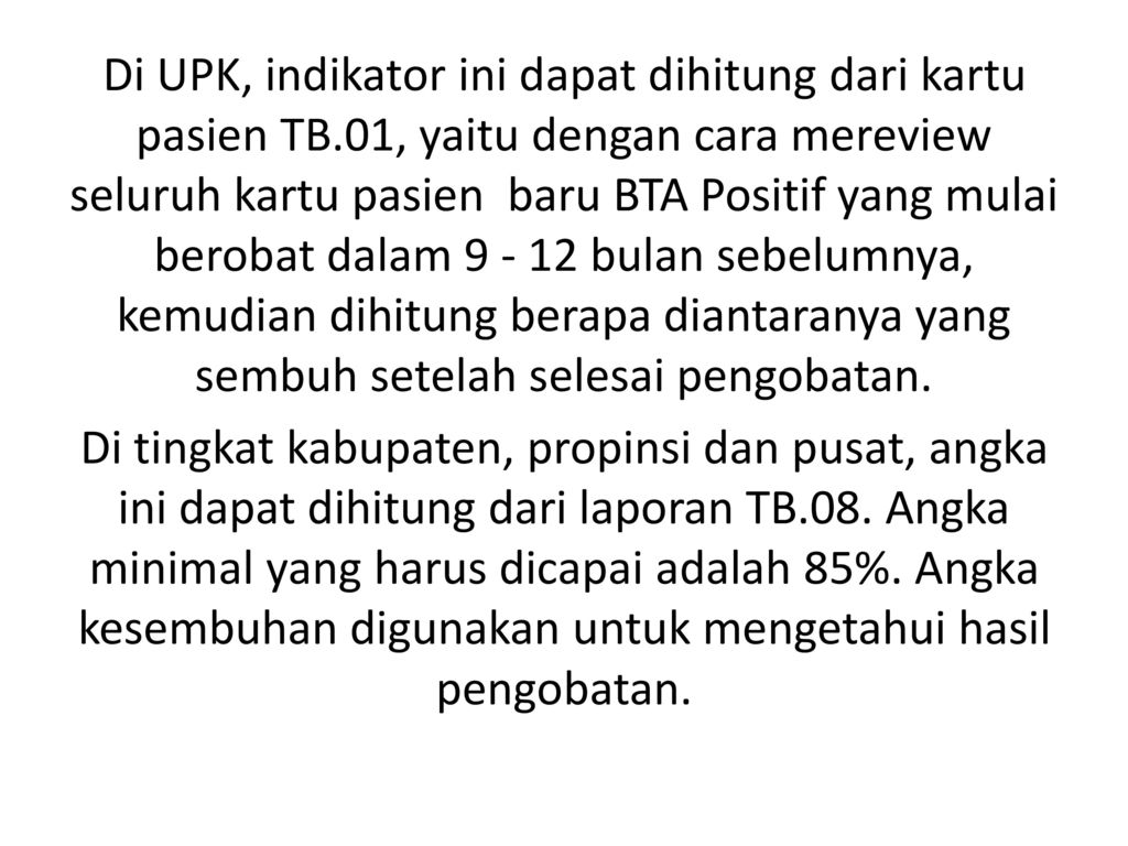 Di UPK, indikator ini dapat dihitung dari kartu pasien TB