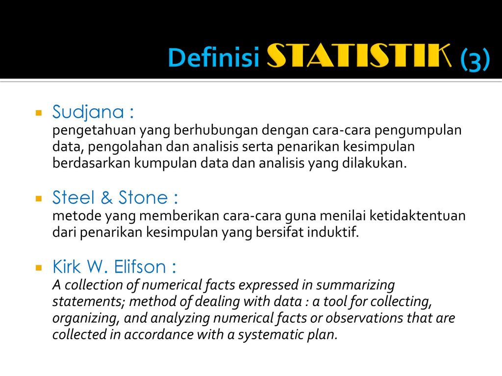 Definisi STATISTIK (3) Sudjana : Steel & Stone : Kirk W. Elifson :