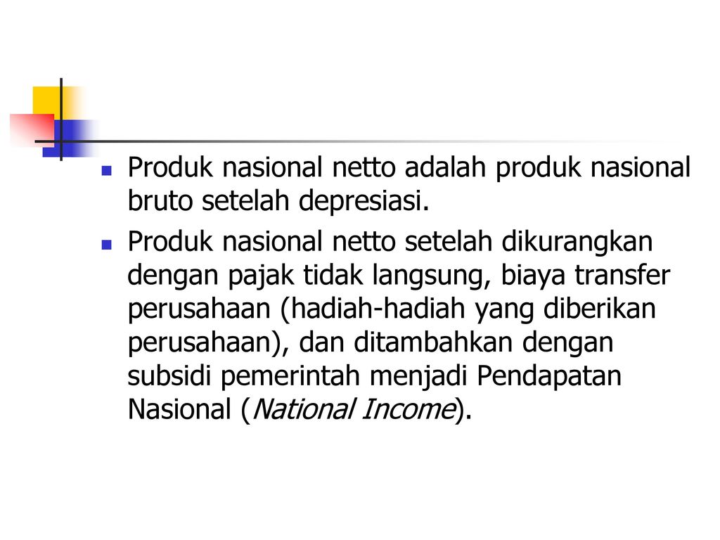 Produk nasional netto adalah produk nasional bruto setelah depresiasi.