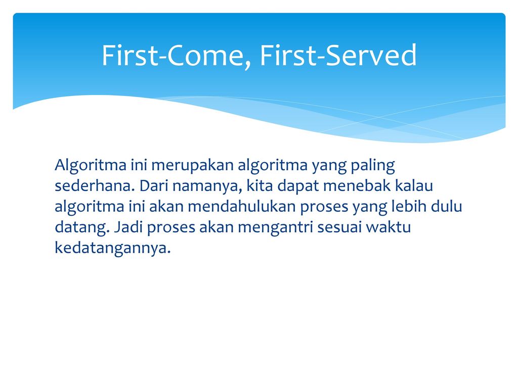 First come first served. First served