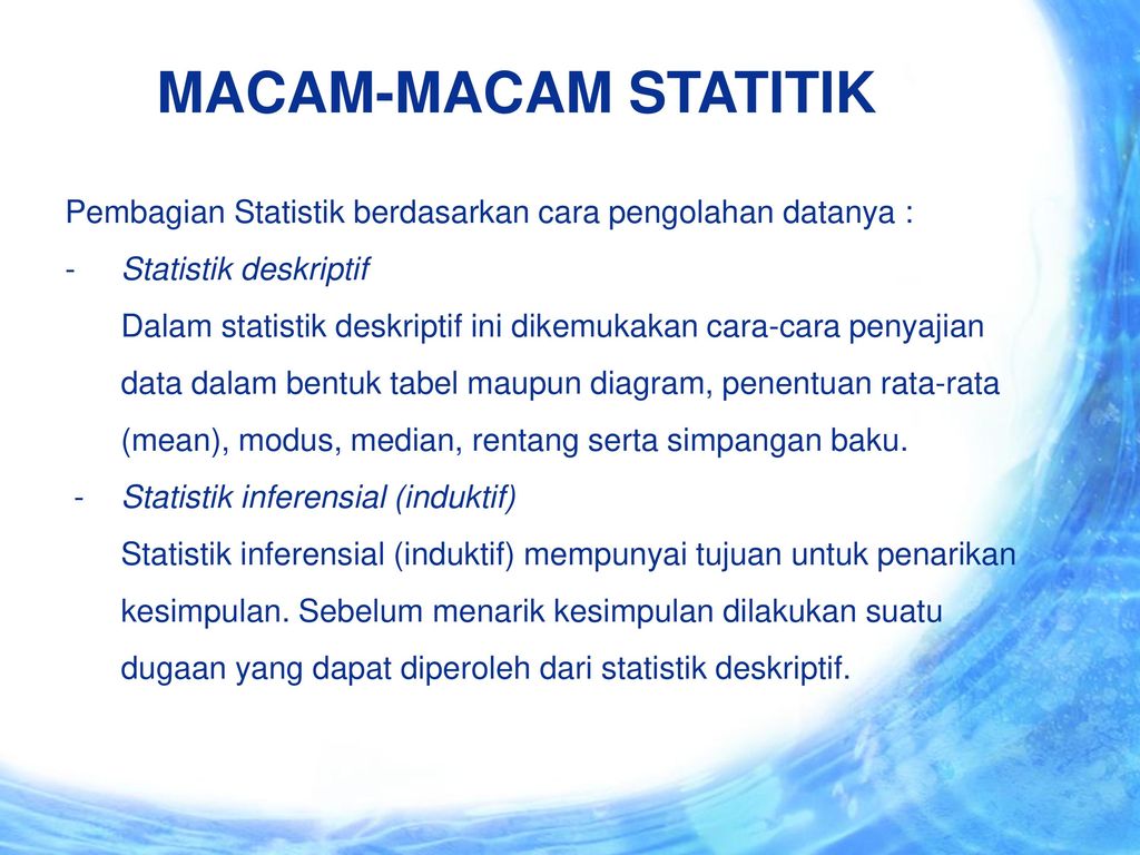 MACAM-MACAM STATITIK Pembagian Statistik berdasarkan cara pengolahan datanya : Statistik deskriptif.