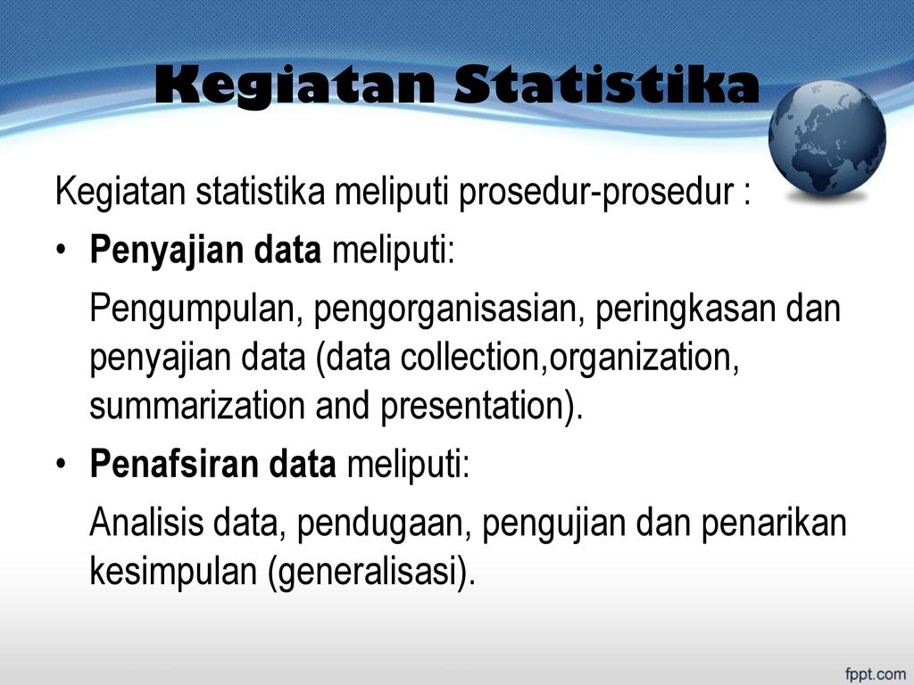Kegiatan Statistika Kegiatan statistika meliputi prosedur-prosedur :