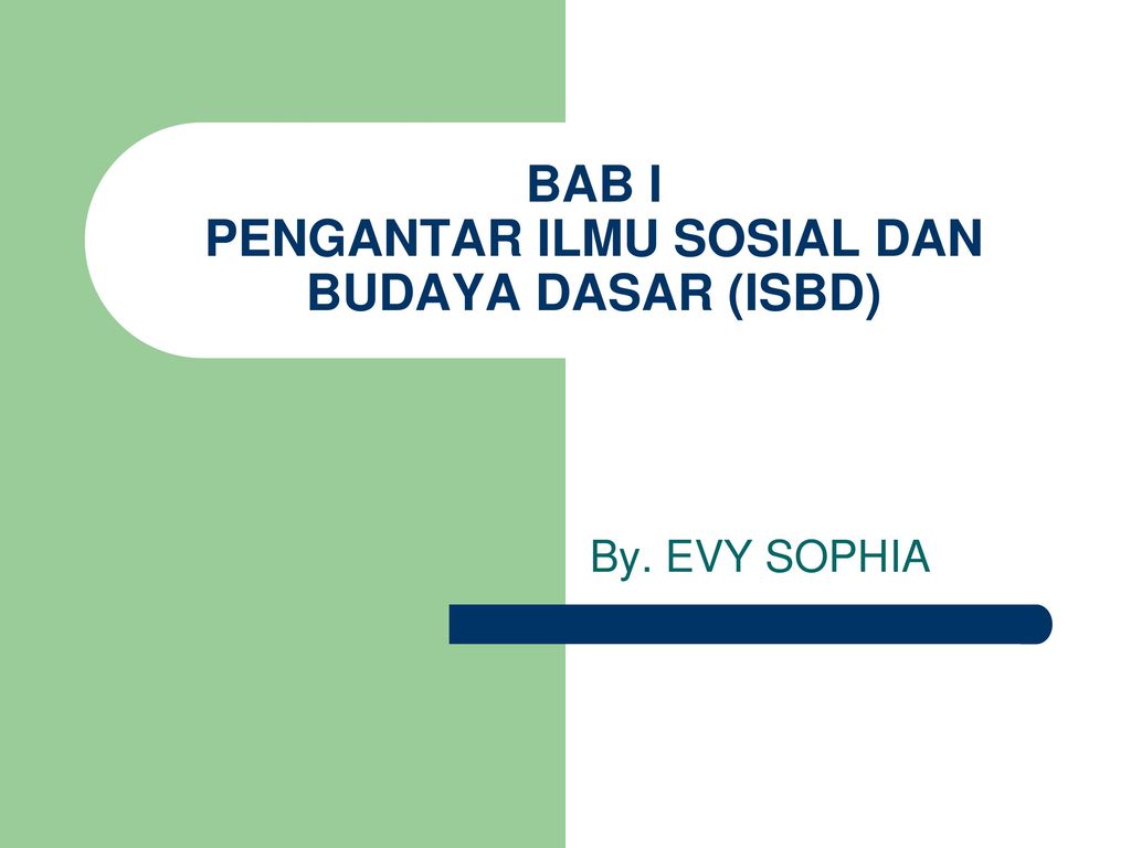 BAB I PENGANTAR ILMU SOSIAL DAN BUDAYA DASAR (ISBD) - Ppt Download