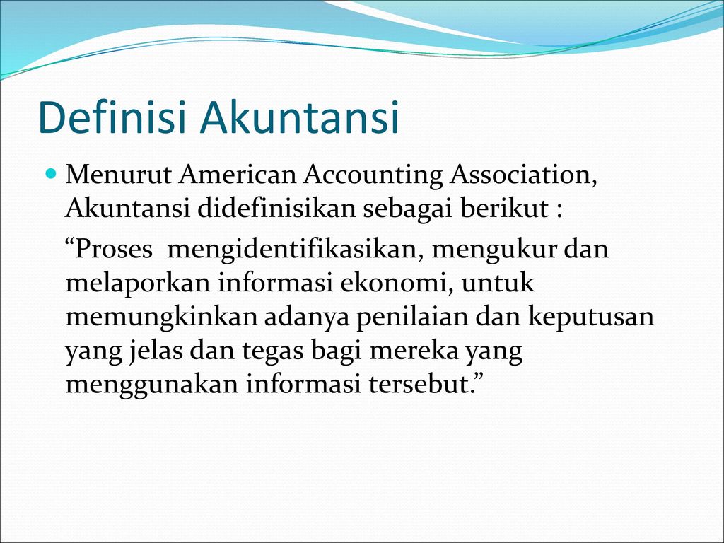 Definisi Akuntansi Menurut American Accounting Association, Akuntansi didefinisikan sebagai berikut :