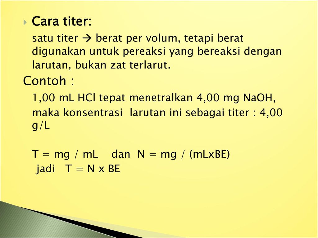 Cara titer: satu titer  berat per volum, tetapi berat digunakan untuk pereaksi yang bereaksi dengan larutan, bukan zat terlarut.