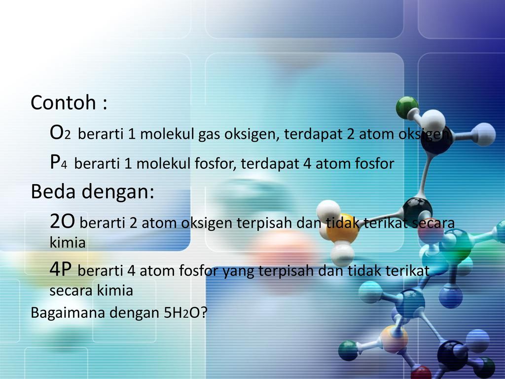 O2 berarti 1 molekul gas oksigen, terdapat 2 atom oksigen