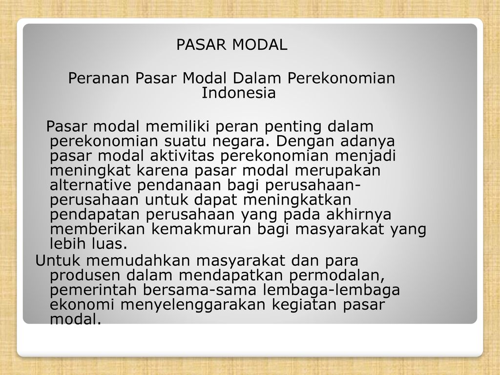 PASAR MODAL Peranan Pasar Modal Dalam Perekonomian Indonesia Pasar modal memiliki peran penting dalam perekonomian suatu negara.