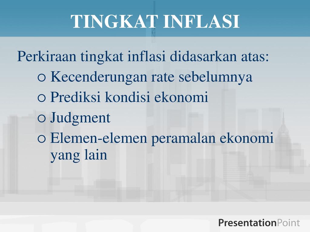 TINGKAT INFLASI Perkiraan tingkat inflasi didasarkan atas: