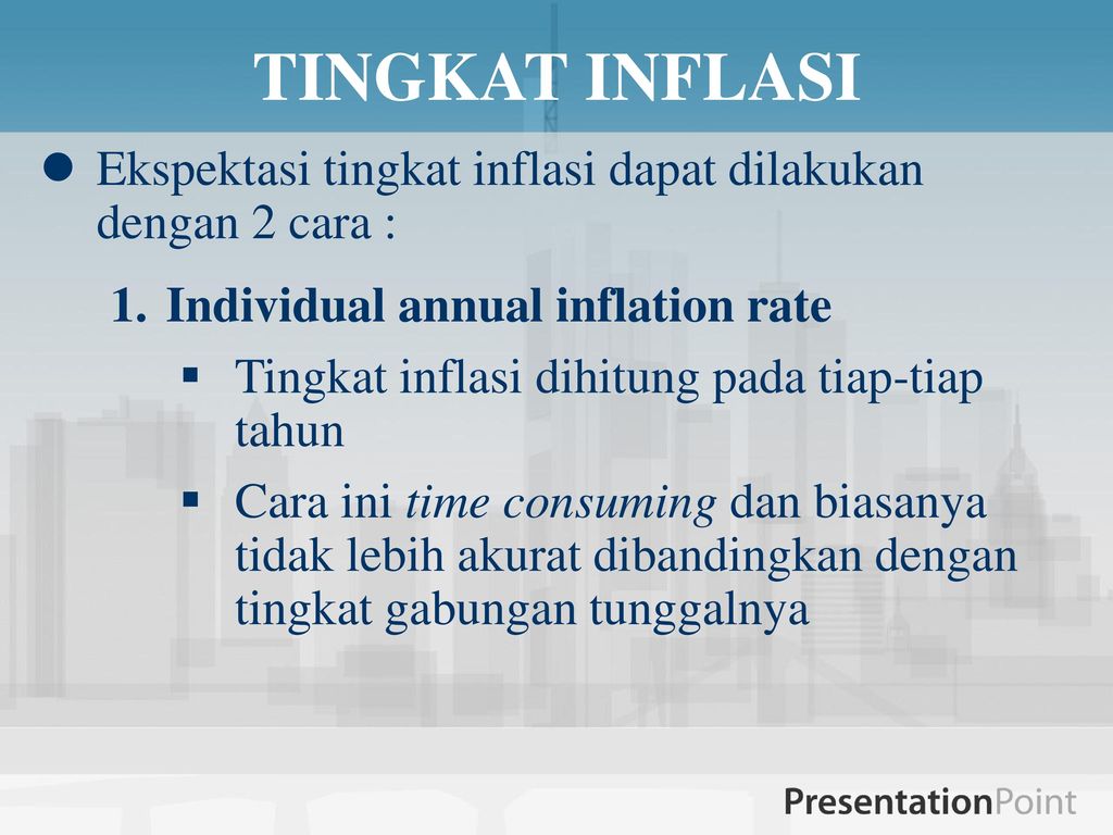 TINGKAT INFLASI Ekspektasi tingkat inflasi dapat dilakukan dengan 2 cara : Individual annual inflation rate.