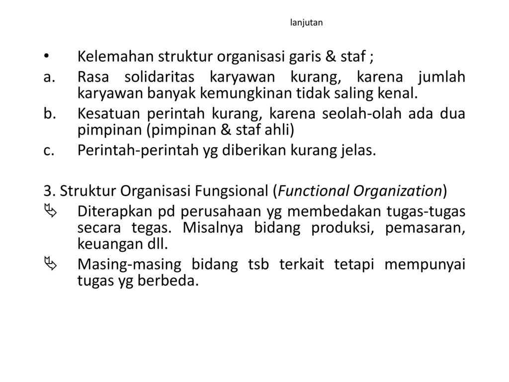 Kelemahan struktur organisasi garis & staf ;