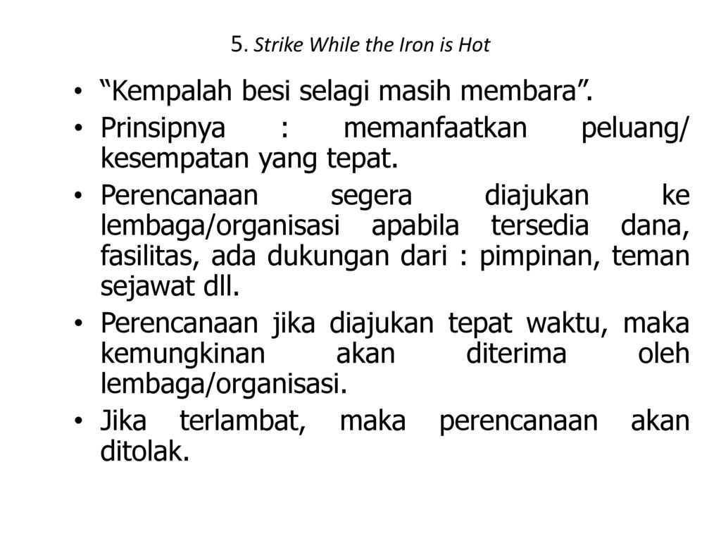 5. Strike While the Iron is Hot