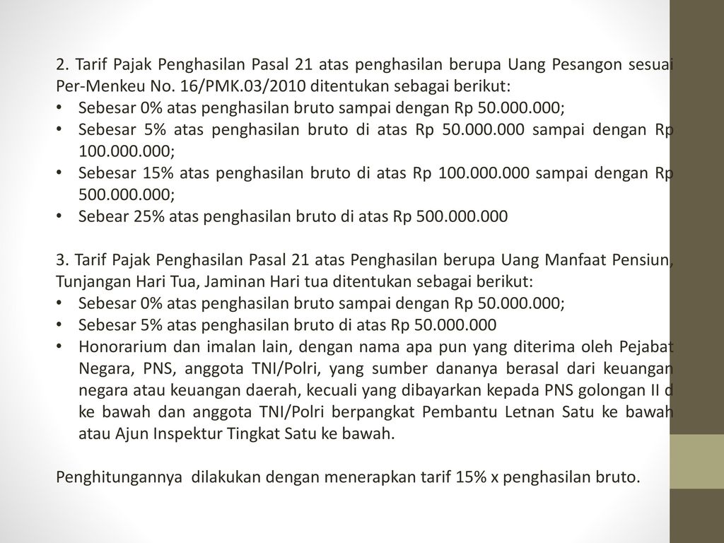 2. Tarif Pajak Penghasilan Pasal 21 atas penghasilan berupa Uang Pesangon sesuai Per-Menkeu No. 16/PMK.03/2010 ditentukan sebagai berikut:
