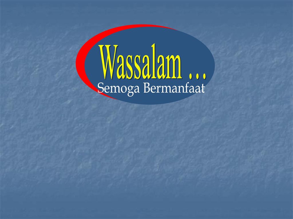 Wassalam … Semoga Bermanfaat