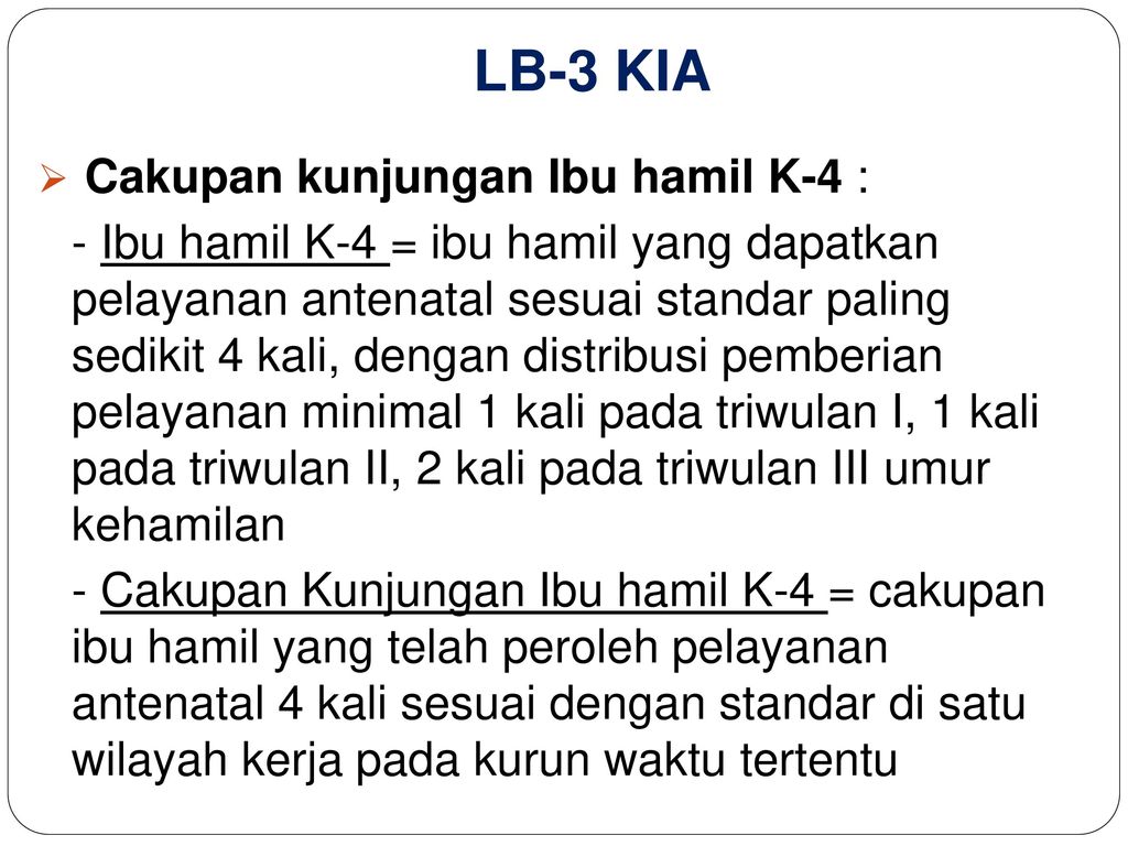 LB-3 KIA Cakupan kunjungan Ibu hamil K-4 :