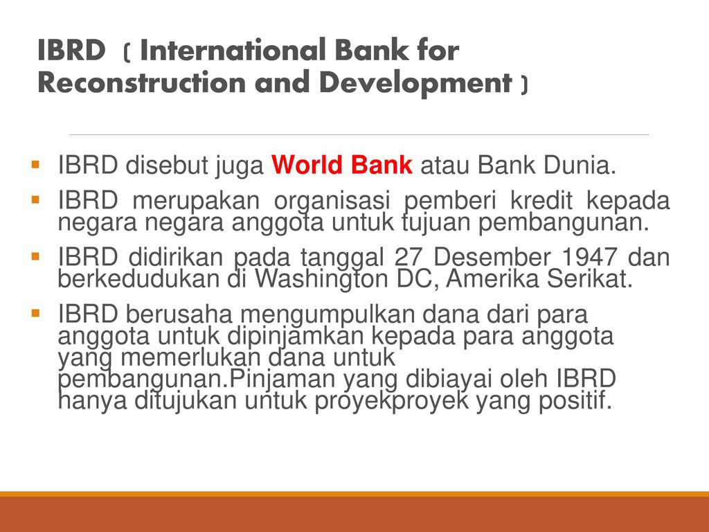 IBRD ( International Bank for Reconstruction and Development )