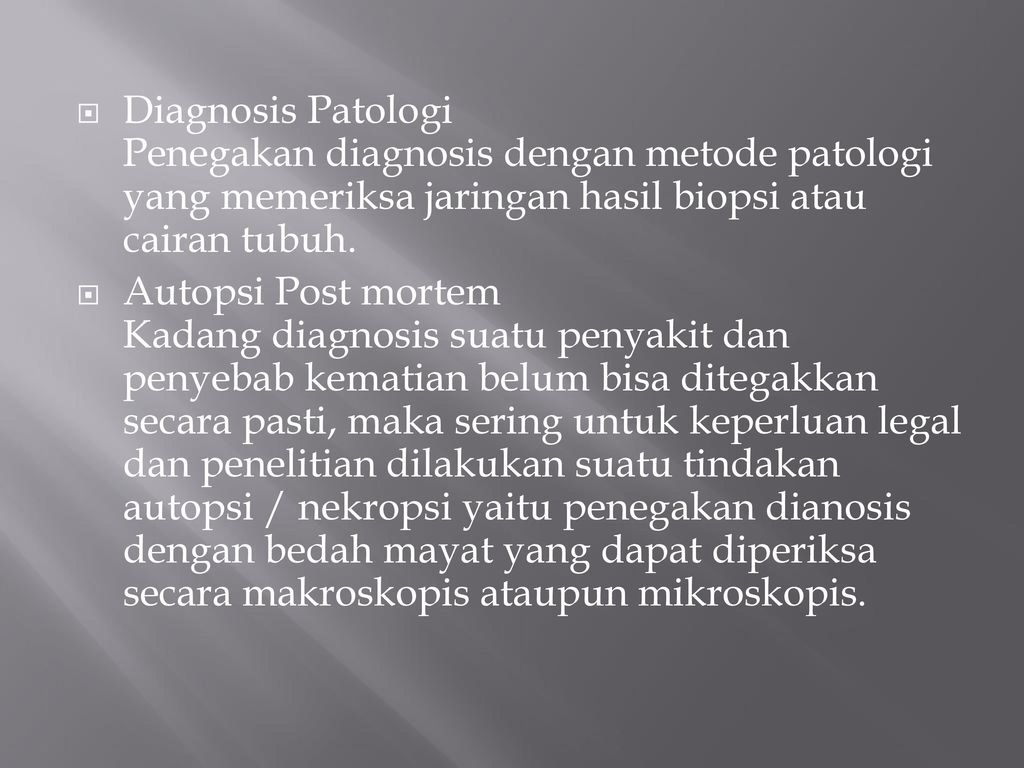Diagnosis Patologi Penegakan diagnosis dengan metode patologi yang memeriksa jaringan hasil biopsi atau cairan tubuh.