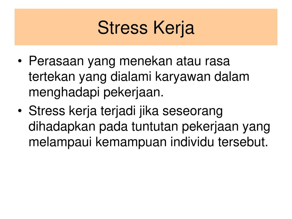 Stress Kerja Perasaan yang menekan atau rasa tertekan yang dialami karyawan dalam menghadapi pekerjaan.
