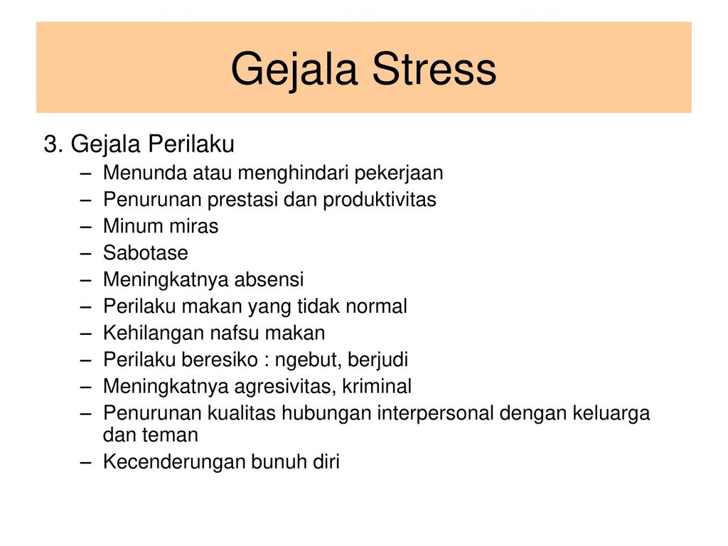 Gejala Stress 3. Gejala Perilaku Menunda atau menghindari pekerjaan