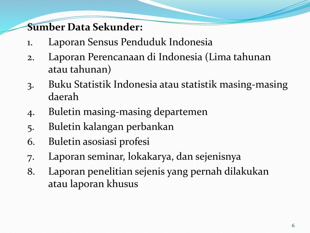 Sumber Data Sekunder: Laporan Sensus Penduduk Indonesia. Laporan Perencanaan di Indonesia (Lima tahunan atau tahunan)