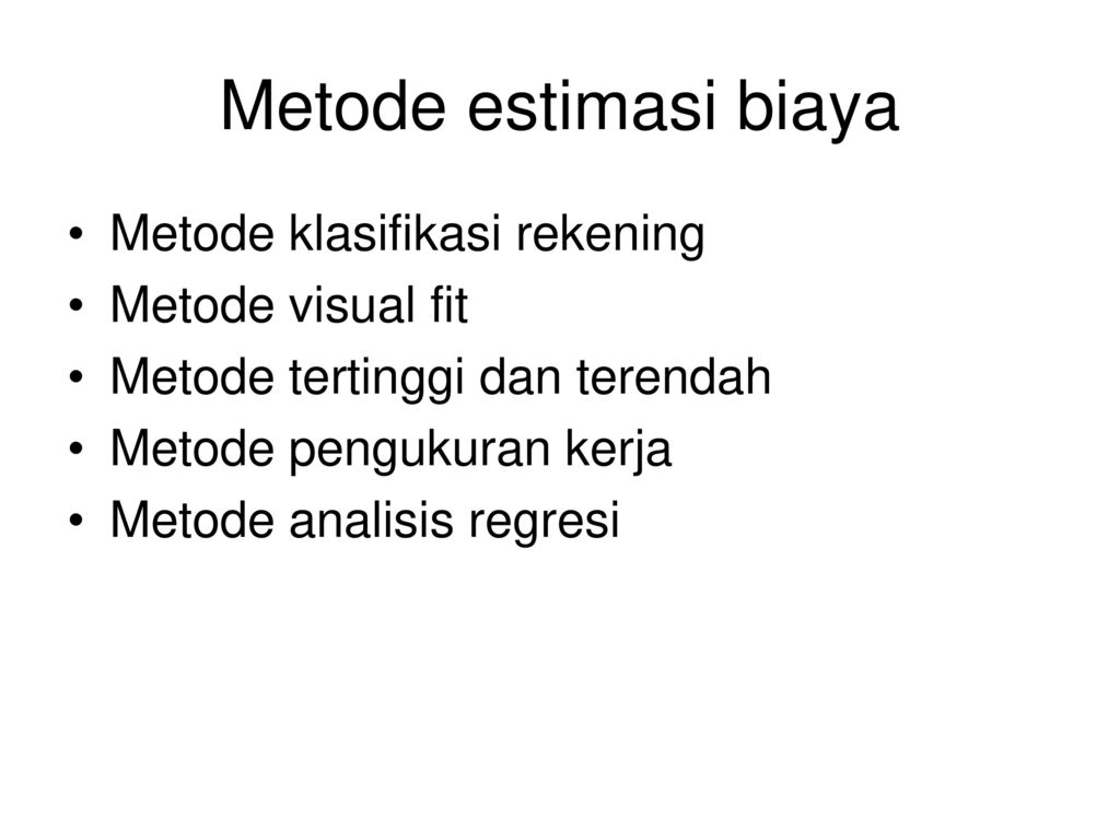Metode estimasi biaya Metode klasifikasi rekening Metode visual fit