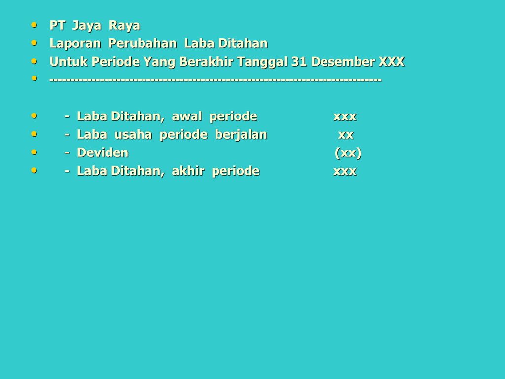 PT Jaya Raya Laporan Perubahan Laba Ditahan. Untuk Periode Yang Berakhir Tanggal 31 Desember XXX.