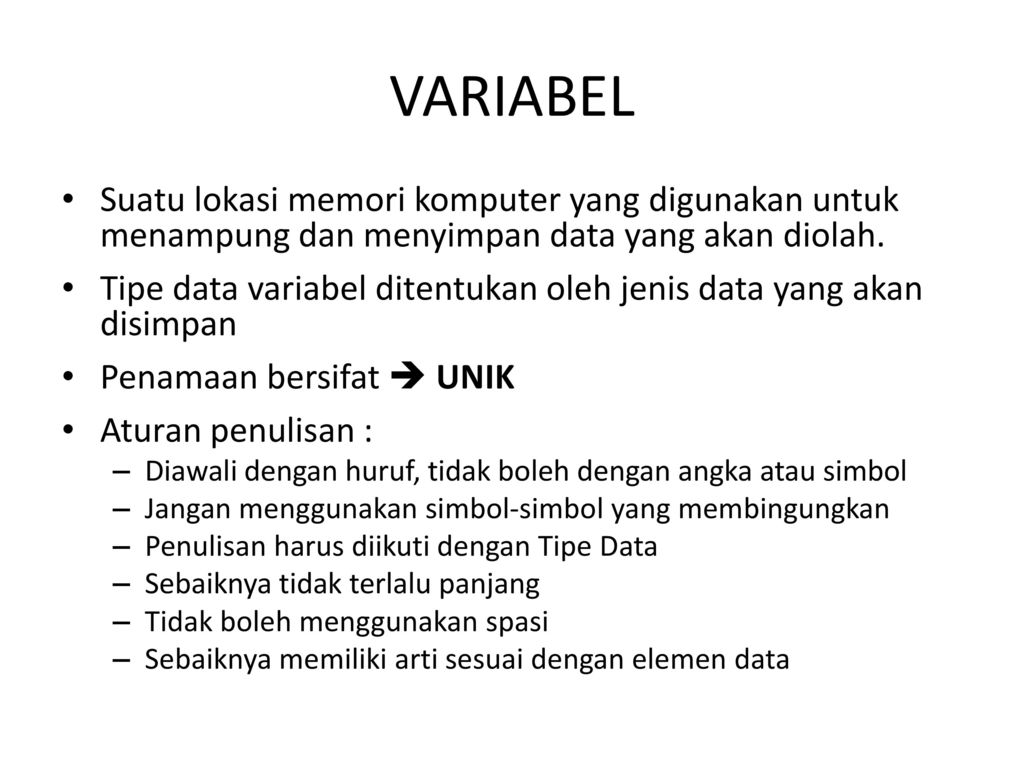 VARIABEL+Suatu+lokasi+memori+komputer+yang+digunakan+untuk+menampung+dan+menyimpan+data+yang+akan+diolah.