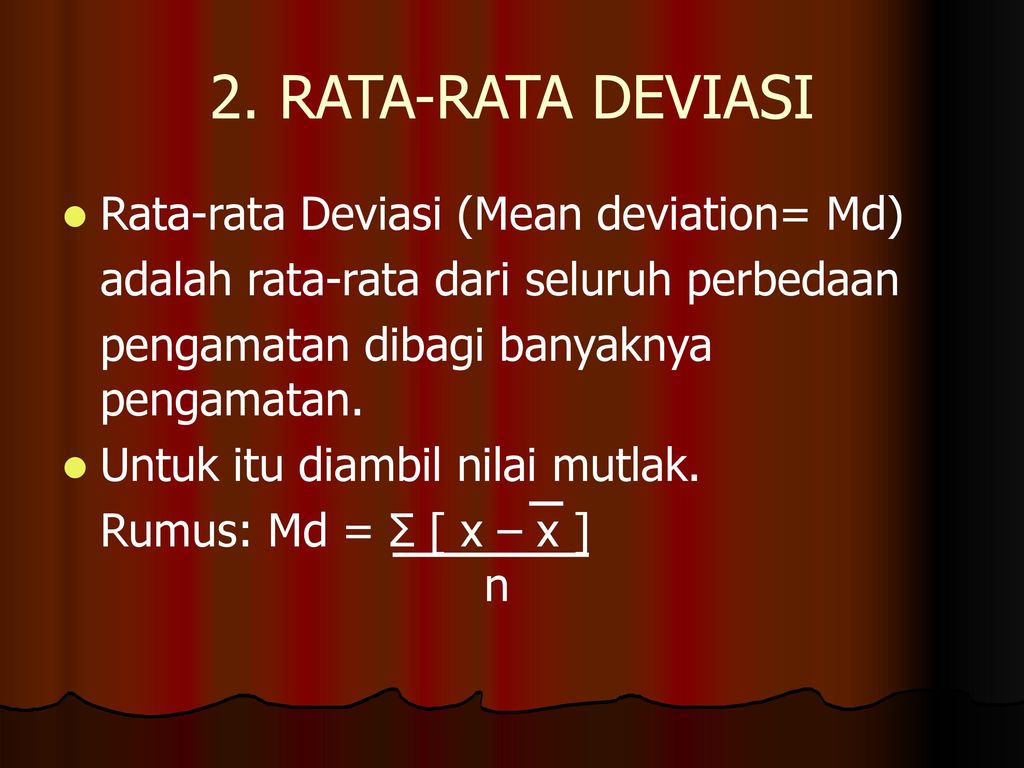 2. RATA-RATA DEVIASI Rata-rata Deviasi (Mean deviation= Md)