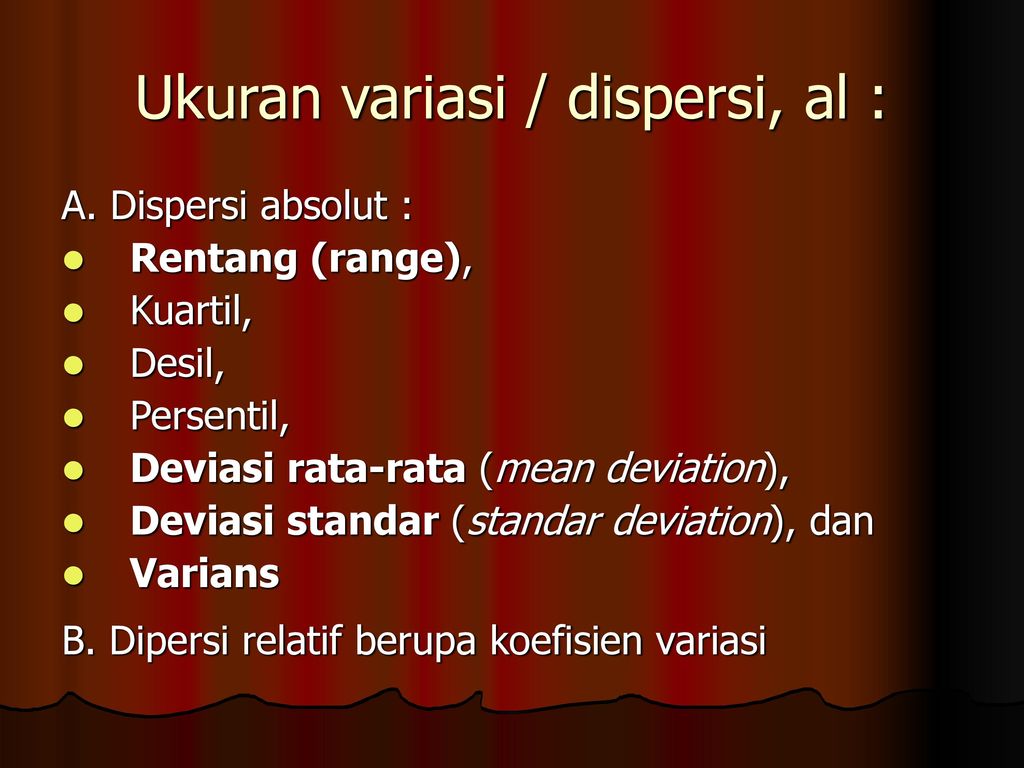 Ukuran variasi / dispersi, al :