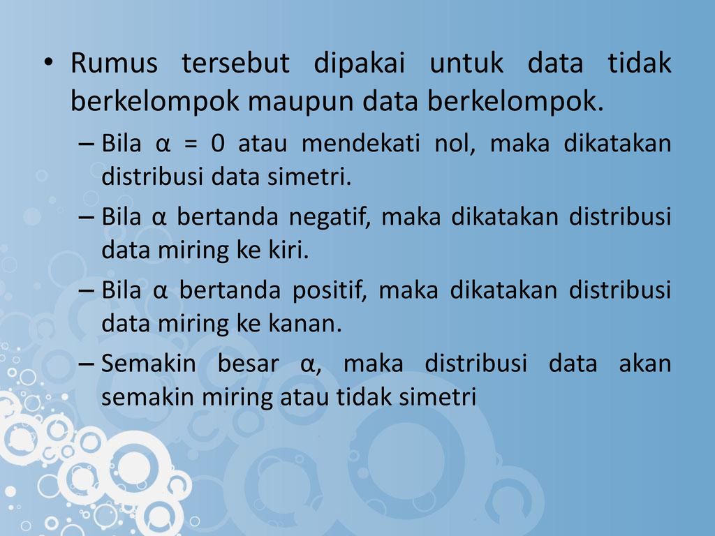 Rumus tersebut dipakai untuk data tidak berkelompok maupun data berkelompok.