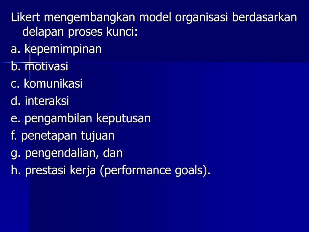 Likert mengembangkan model organisasi berdasarkan delapan proses kunci: